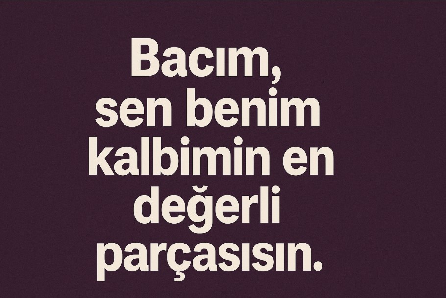 bacıya güzel sözler